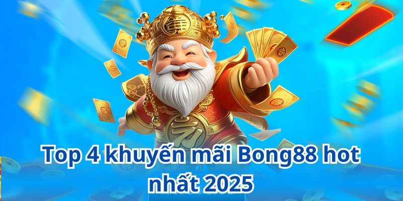 Cập nhật những chương trình khuyến mãi Bong88 hot nhất 2025