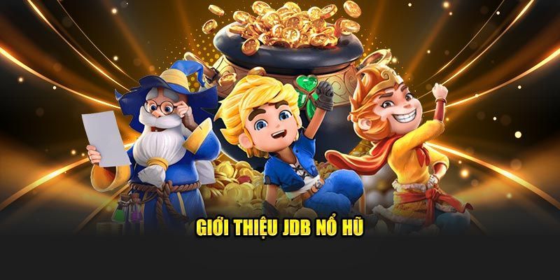 JDB Nổ Hũ - Những Điều Quan Trọng Cần Nắm Về Sảnh Cược