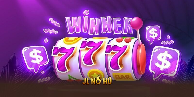 JL Nổ Hũ Và Hệ Thống Game Nổ Hũ Đặc Sắc Tại BONG88