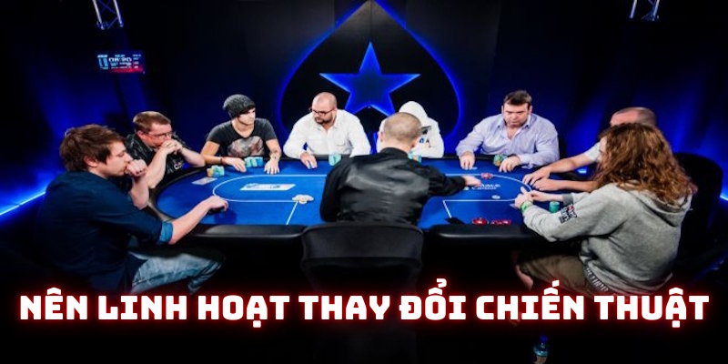 Linh hoạt thay đổi chiến thuật trong Poker Bong88