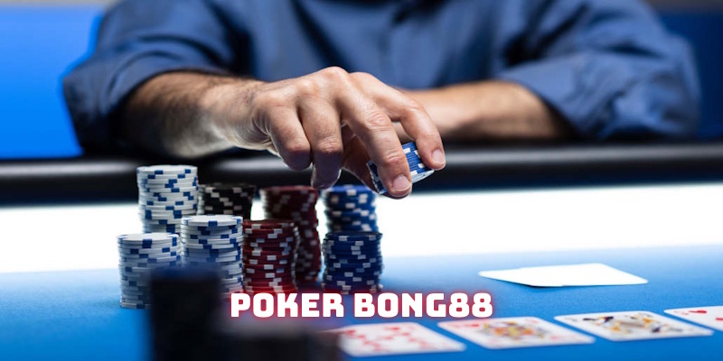 Poker Bong88: Sản phẩm Casino hiện đại nhất năm 2025