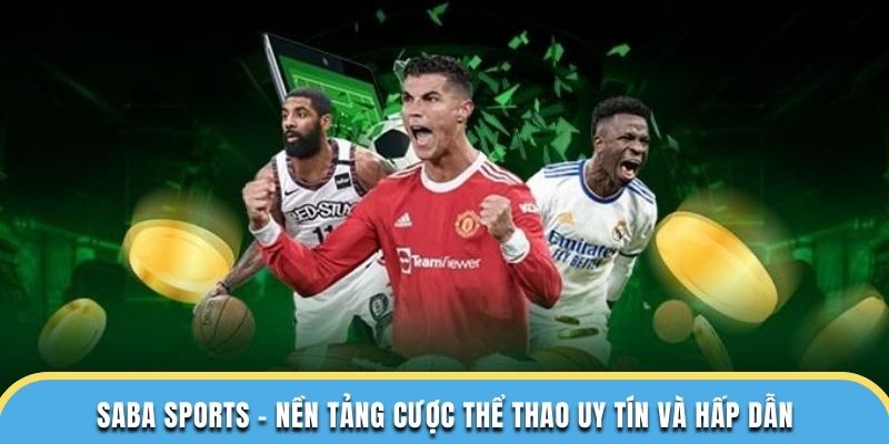 Saba Sports – Nền Tảng Cược Thể Thao Uy Tín Và Hấp Dẫn