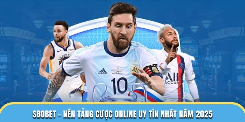Sbobet – Nền Tảng Cược Online Uy Tín Nhất Năm 2025