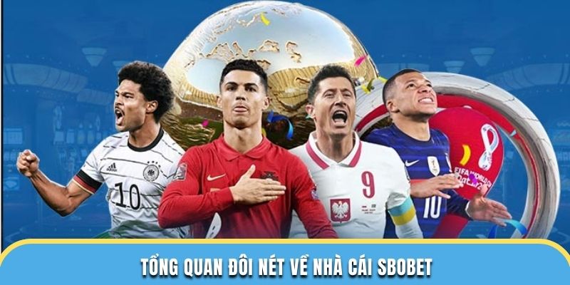 Tổng quan đôi nét về nhà cái Sbobet